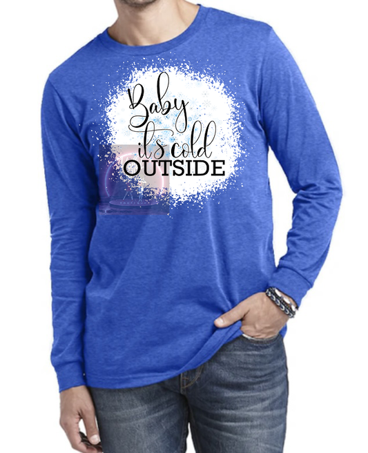 "Baby It's Cold Outside" long sleeve tee