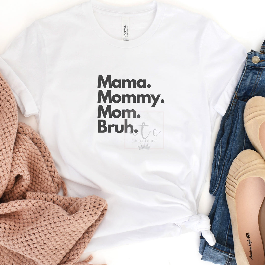 "Mama. Mommy. Mom. Bruh." short sleeve tee