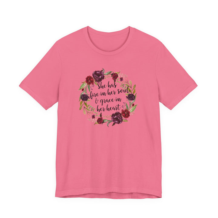 She Has Fire In Her Soul and Grace In Her Heart Tee | Inspirational Floral Graphic Shirt | Feminine Faith-Based Empowerment T-Shirt