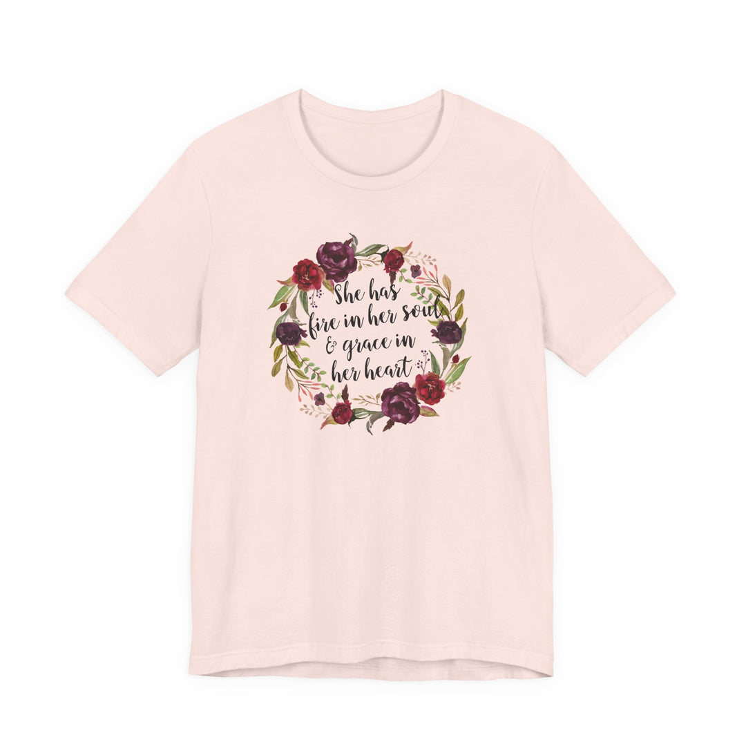 She Has Fire In Her Soul and Grace In Her Heart Tee | Inspirational Floral Graphic Shirt | Feminine Faith-Based Empowerment T-Shirt