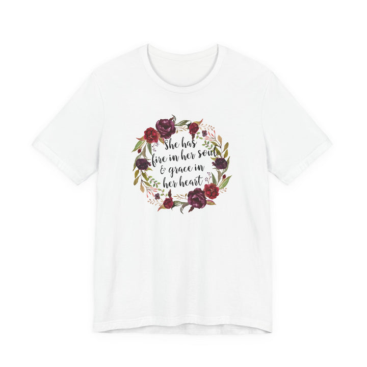 She Has Fire In Her Soul and Grace In Her Heart Tee | Inspirational Floral Graphic Shirt | Feminine Faith-Based Empowerment T-Shirt
