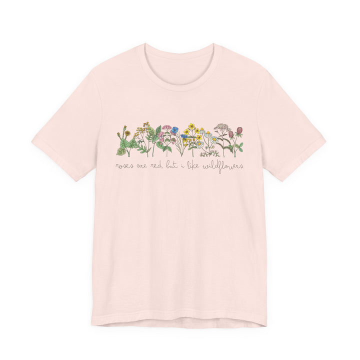 Roses Are Red But I Like Wildflowers Tee | Hand-Drawn Floral Graphic T-Shirt | Nature-Inspired Shirt for Plant Lovers & Free Spirits