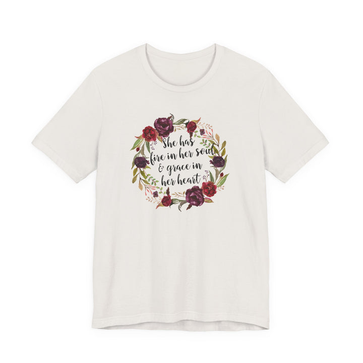 She Has Fire In Her Soul and Grace In Her Heart Tee | Inspirational Floral Graphic Shirt | Feminine Faith-Based Empowerment T-Shirt