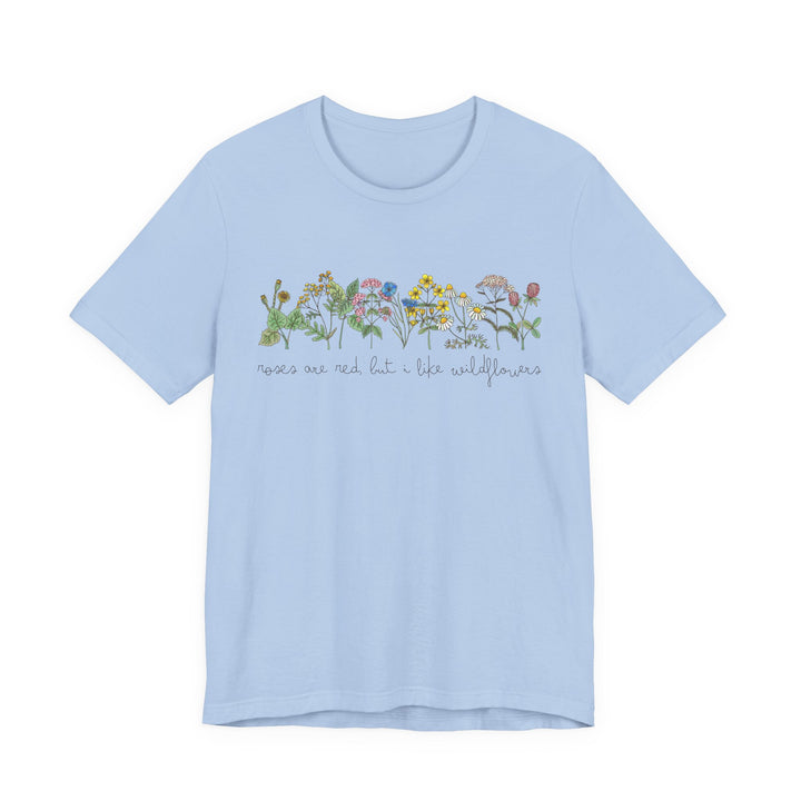 Roses Are Red But I Like Wildflowers Tee | Hand-Drawn Floral Graphic T-Shirt | Nature-Inspired Shirt for Plant Lovers & Free Spirits