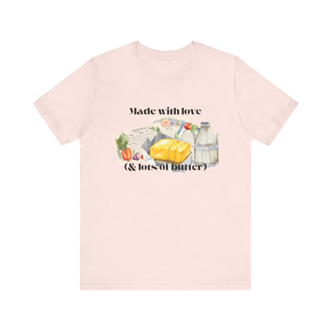 Made With Love (and Lots of Butter) Tee | Watercolor Kitchen Graphic T-Shirt | Cozy Baking & Homemaker Apparel