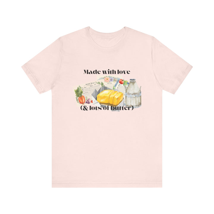 Made With Love (and Lots of Butter) Tee | Watercolor Kitchen Graphic T-Shirt | Cozy Baking & Homemaker Apparel