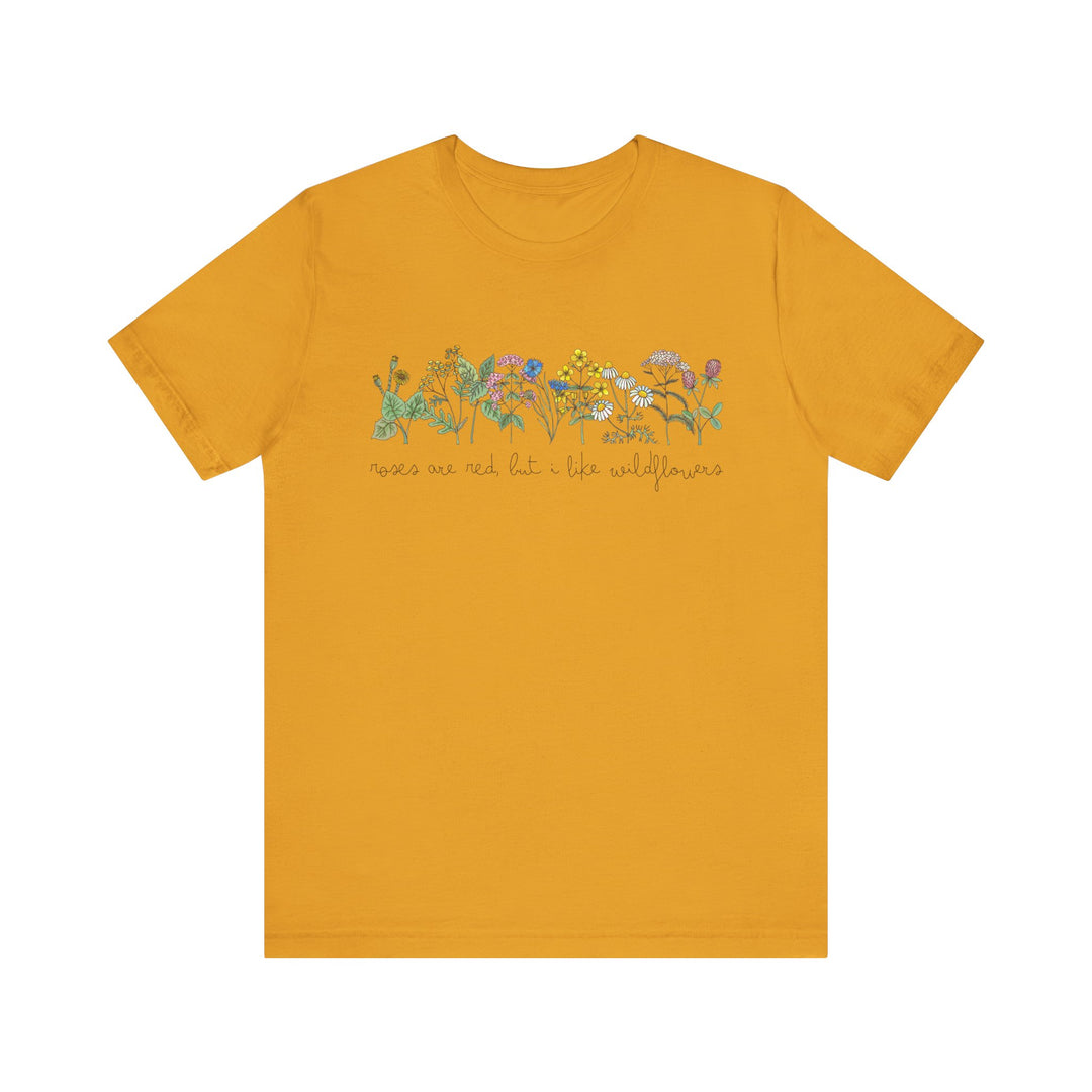 Roses Are Red But I Like Wildflowers Tee | Hand-Drawn Floral Graphic T-Shirt | Nature-Inspired Shirt for Plant Lovers & Free Spirits