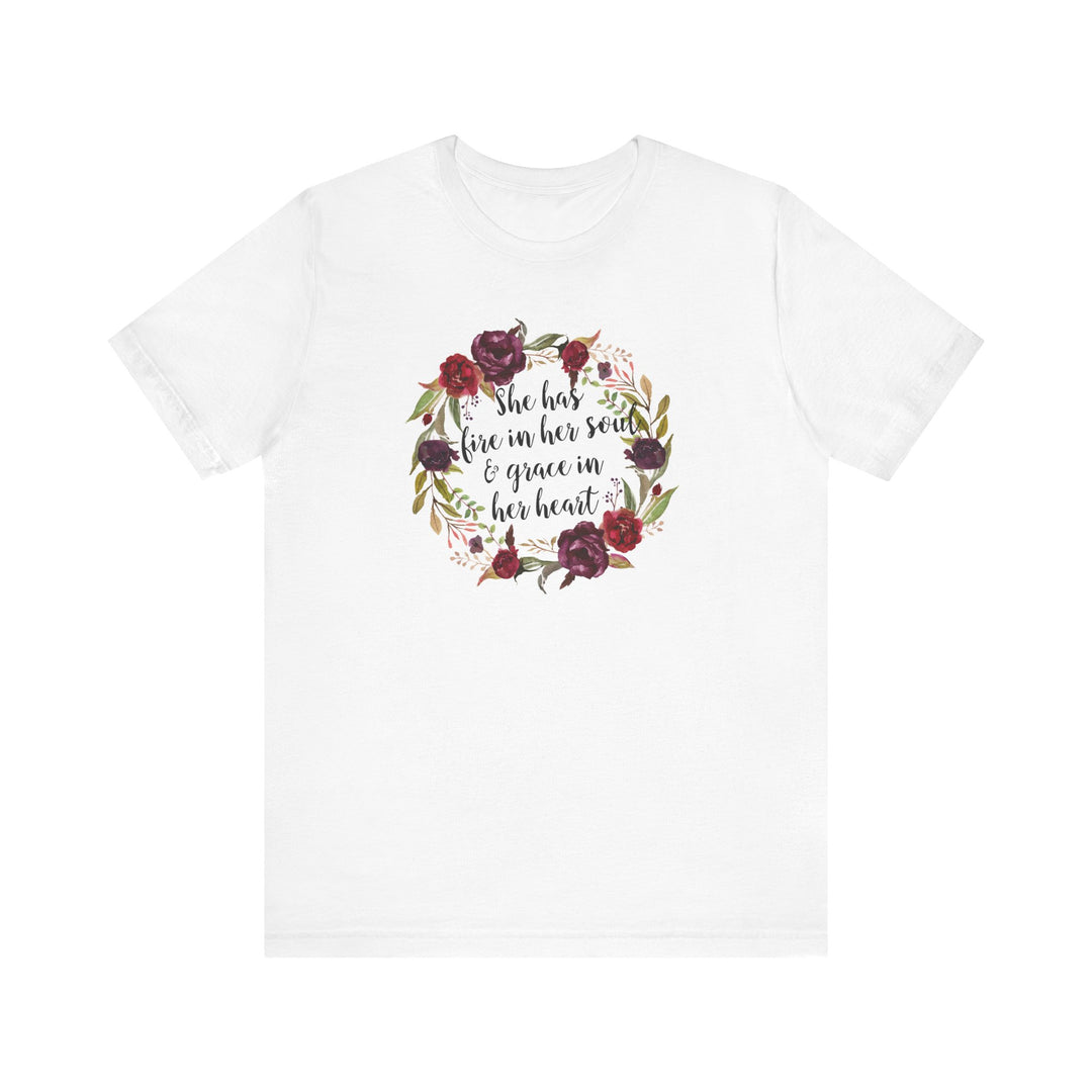 She Has Fire In Her Soul and Grace In Her Heart Tee | Inspirational Floral Graphic Shirt | Feminine Faith-Based Empowerment T-Shirt