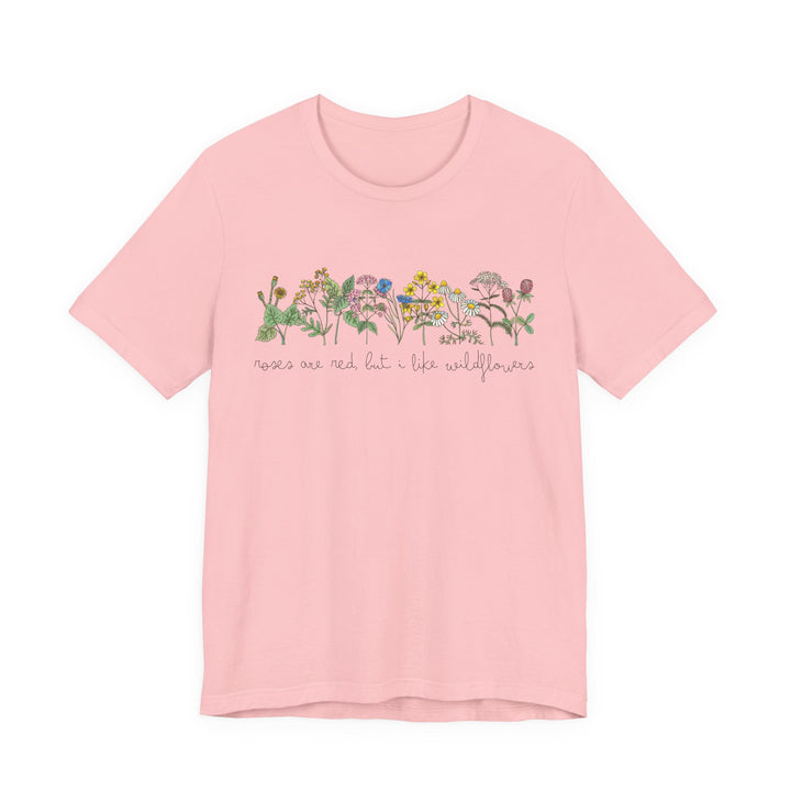 Roses Are Red But I Like Wildflowers Tee | Hand-Drawn Floral Graphic T-Shirt | Nature-Inspired Shirt for Plant Lovers & Free Spirits