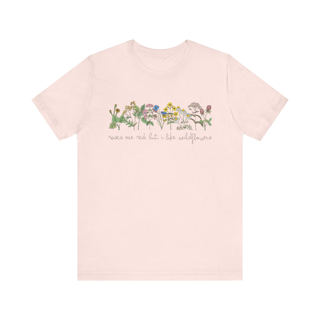 Roses Are Red But I Like Wildflowers Tee | Hand-Drawn Floral Graphic T-Shirt | Nature-Inspired Shirt for Plant Lovers & Free Spirits