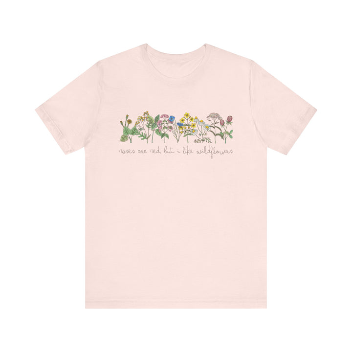 Roses Are Red But I Like Wildflowers Tee | Hand-Drawn Floral Graphic T-Shirt | Nature-Inspired Shirt for Plant Lovers & Free Spirits