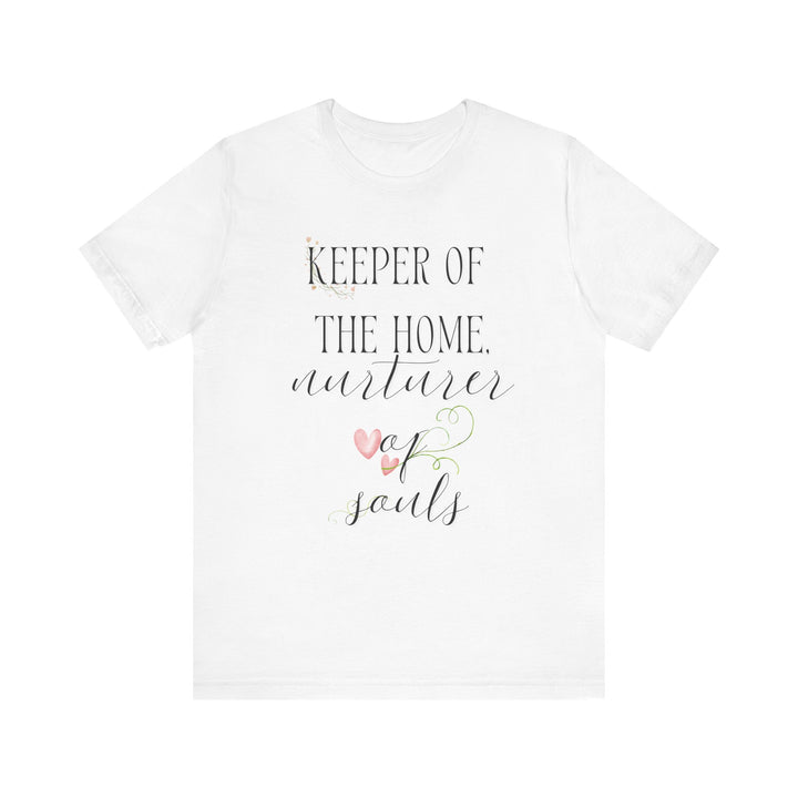 Keeper of the Home, Nurturer of Souls Tee | Watercolor Hearts Homemaker Graphic T-Shirt | Faith-Filled Encouragement Shirt for Women