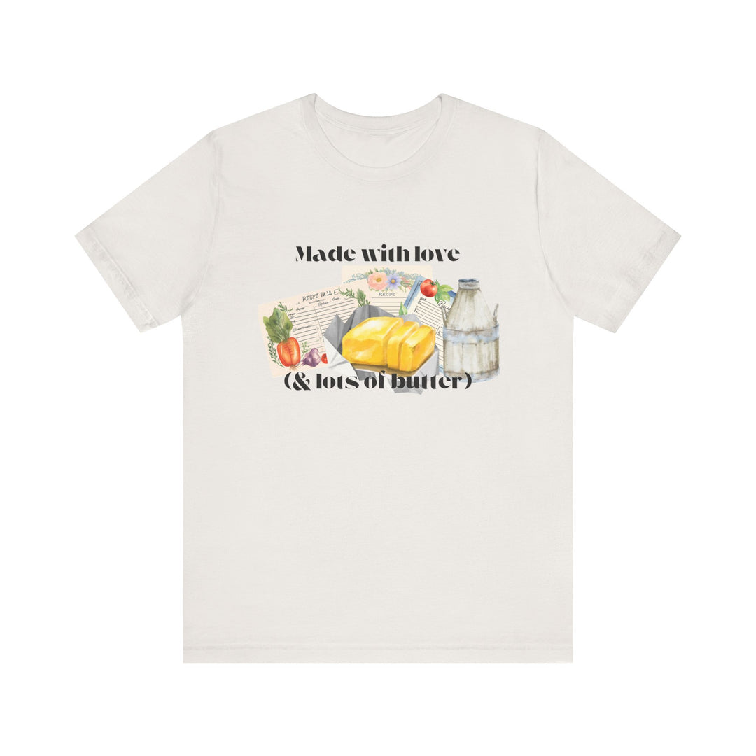 Made With Love (and Lots of Butter) Tee | Watercolor Kitchen Graphic T-Shirt | Cozy Baking & Homemaker Apparel