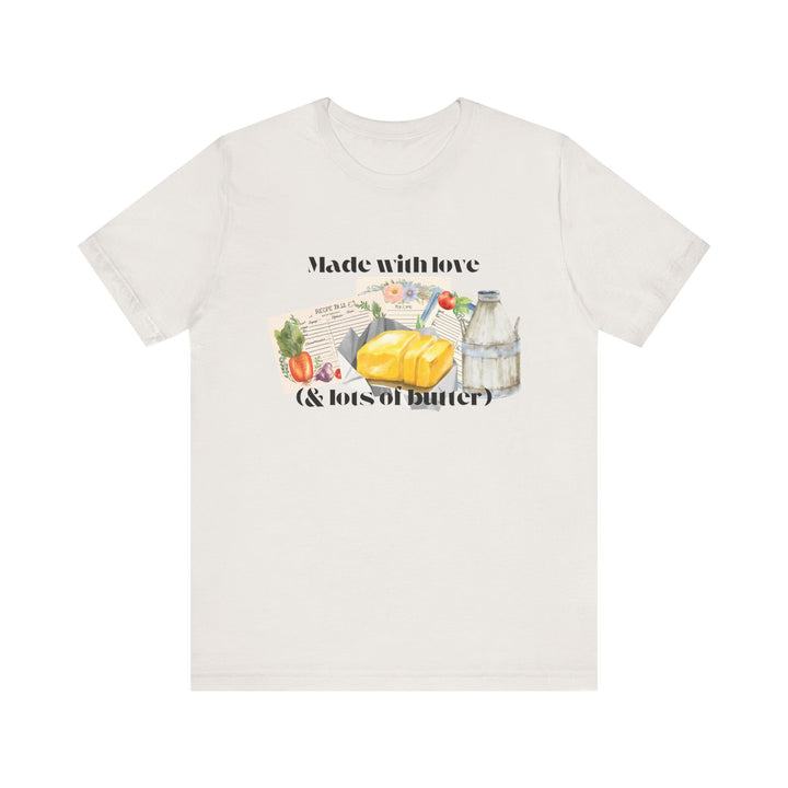 Made With Love (and Lots of Butter) Tee | Watercolor Kitchen Graphic T-Shirt | Cozy Baking & Homemaker Apparel