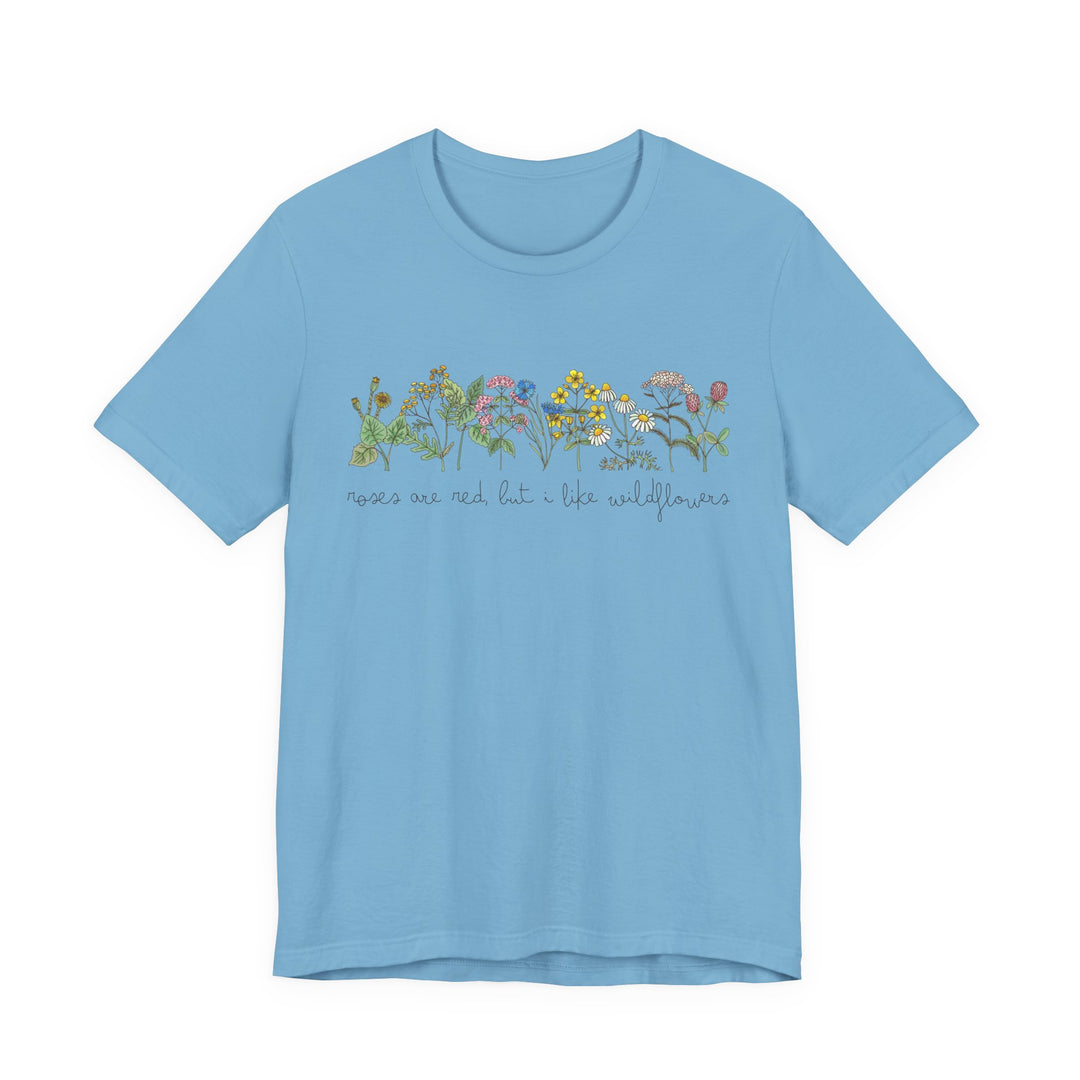 Roses Are Red But I Like Wildflowers Tee | Hand-Drawn Floral Graphic T-Shirt | Nature-Inspired Shirt for Plant Lovers & Free Spirits