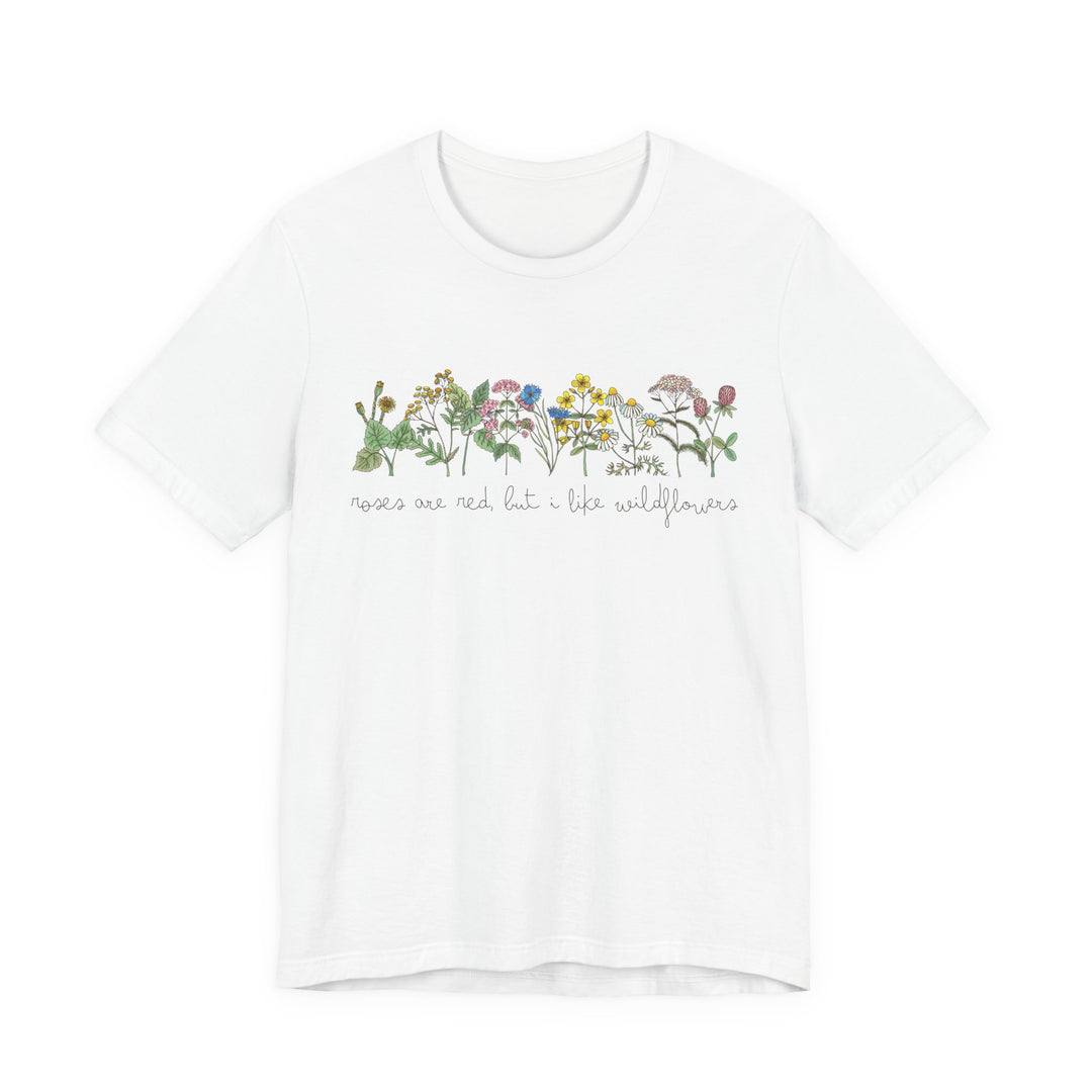 Roses Are Red But I Like Wildflowers Tee | Hand-Drawn Floral Graphic T-Shirt | Nature-Inspired Shirt for Plant Lovers & Free Spirits