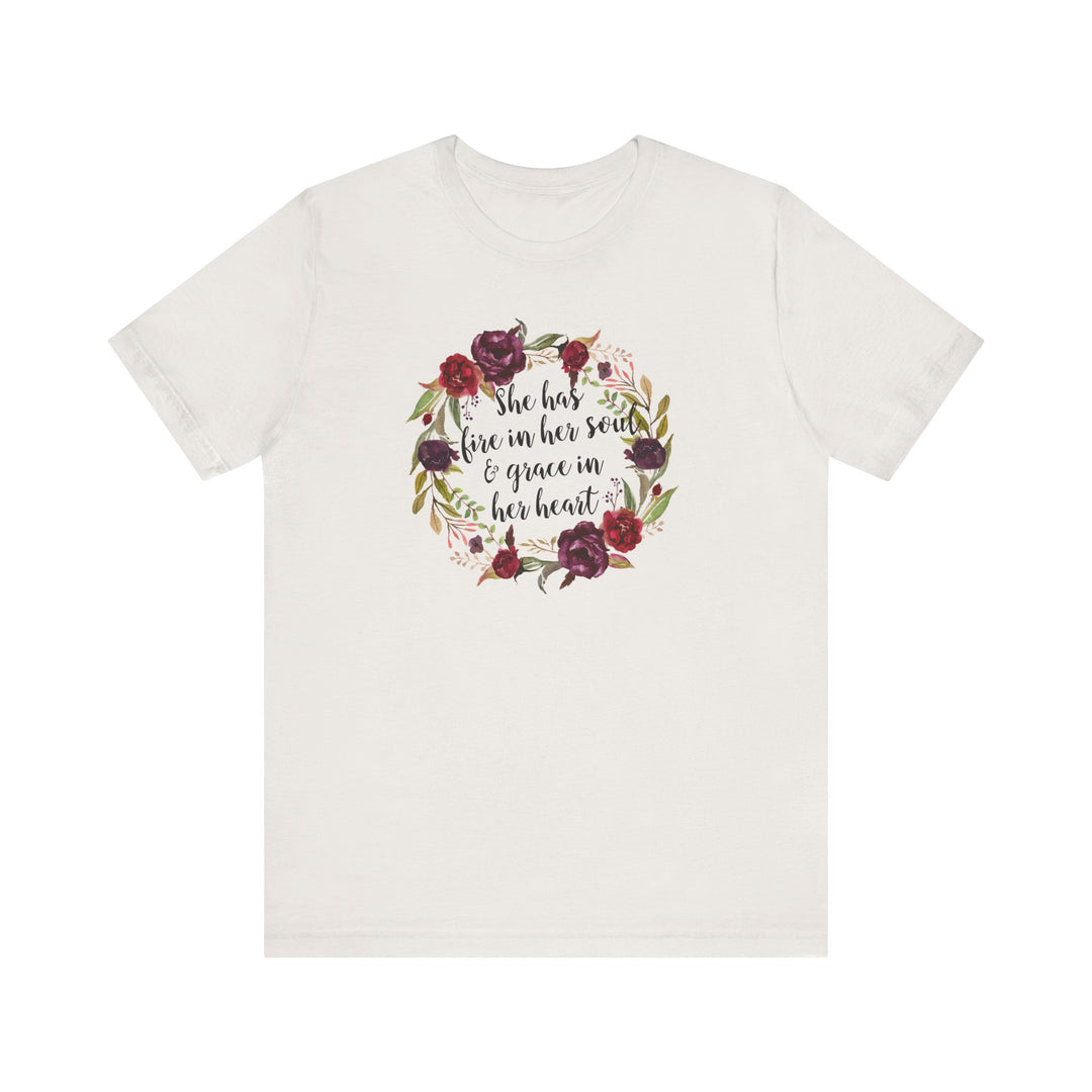 She Has Fire In Her Soul and Grace In Her Heart Tee | Inspirational Floral Graphic Shirt | Feminine Faith-Based Empowerment T-Shirt