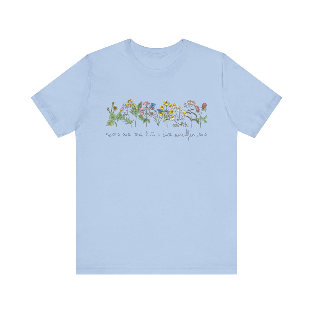 Roses Are Red But I Like Wildflowers Tee | Hand-Drawn Floral Graphic T-Shirt | Nature-Inspired Shirt for Plant Lovers & Free Spirits