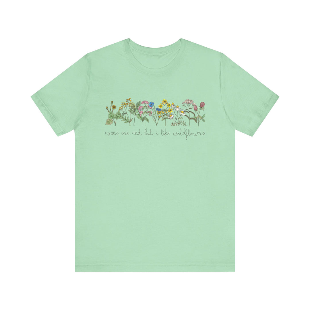 Roses Are Red But I Like Wildflowers Tee | Hand-Drawn Floral Graphic T-Shirt | Nature-Inspired Shirt for Plant Lovers & Free Spirits