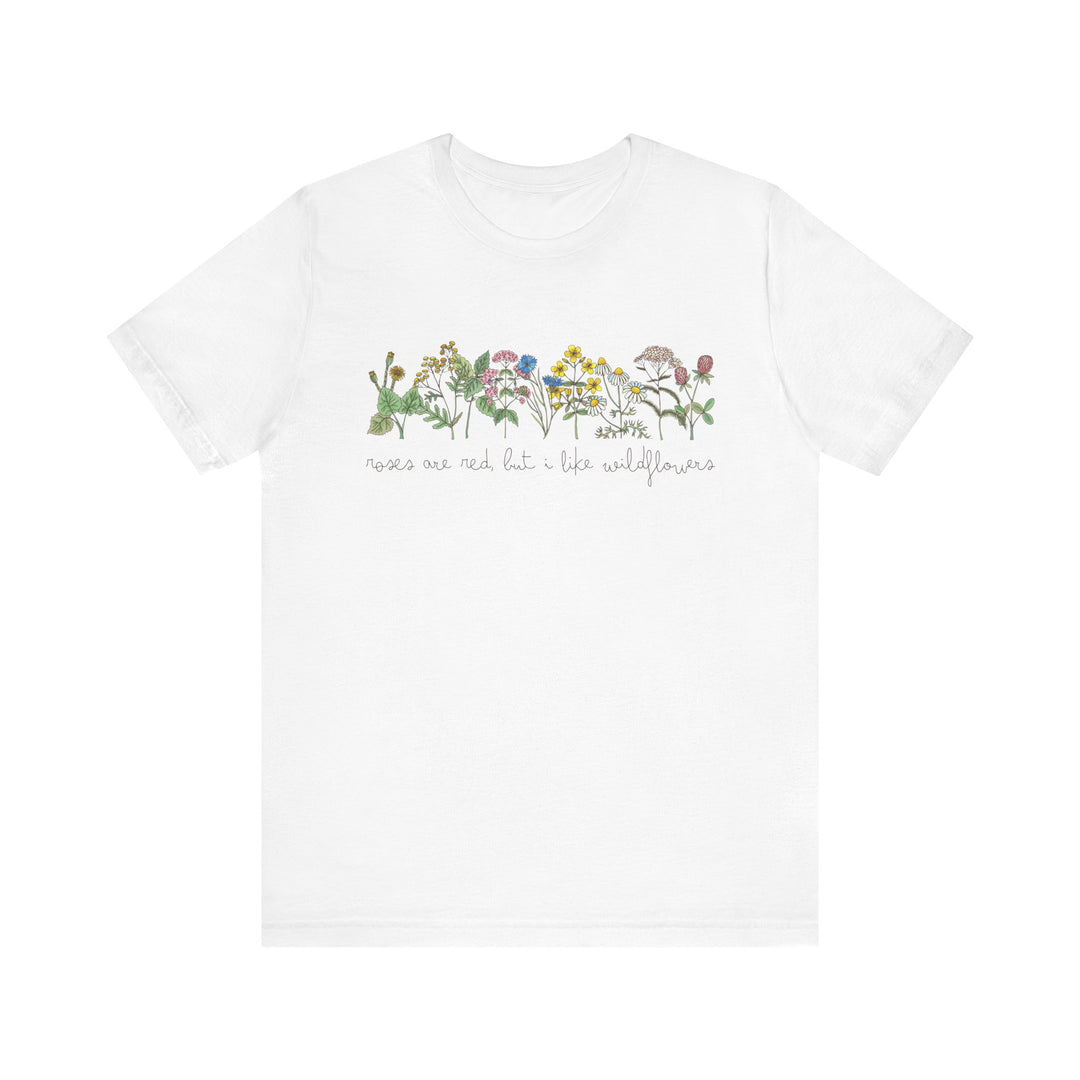 Roses Are Red But I Like Wildflowers Tee | Hand-Drawn Floral Graphic T-Shirt | Nature-Inspired Shirt for Plant Lovers & Free Spirits
