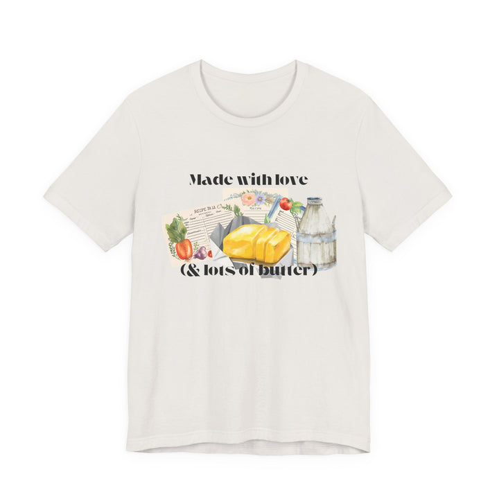 Made With Love (and Lots of Butter) Tee | Watercolor Kitchen Graphic T-Shirt | Cozy Baking & Homemaker Apparel