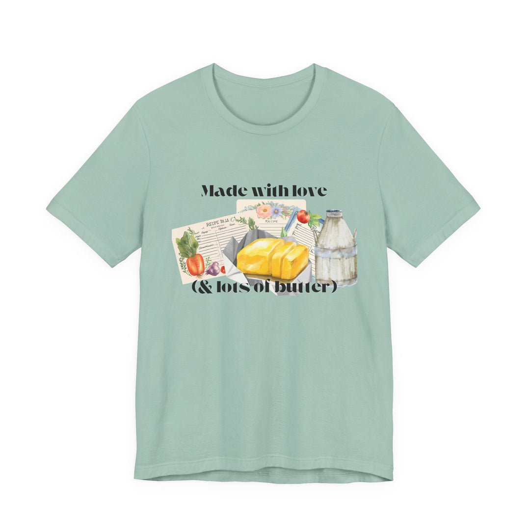 Made With Love (and Lots of Butter) Tee | Watercolor Kitchen Graphic T-Shirt | Cozy Baking & Homemaker Apparel