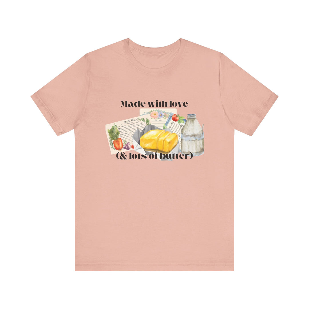 Made With Love (and Lots of Butter) Tee | Watercolor Kitchen Graphic T-Shirt | Cozy Baking & Homemaker Apparel