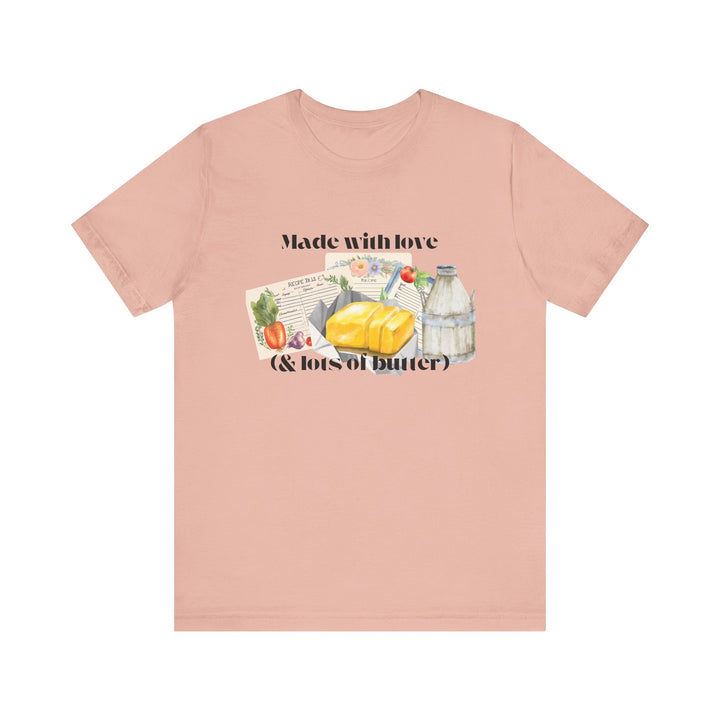 Made With Love (and Lots of Butter) Tee | Watercolor Kitchen Graphic T-Shirt | Cozy Baking & Homemaker Apparel