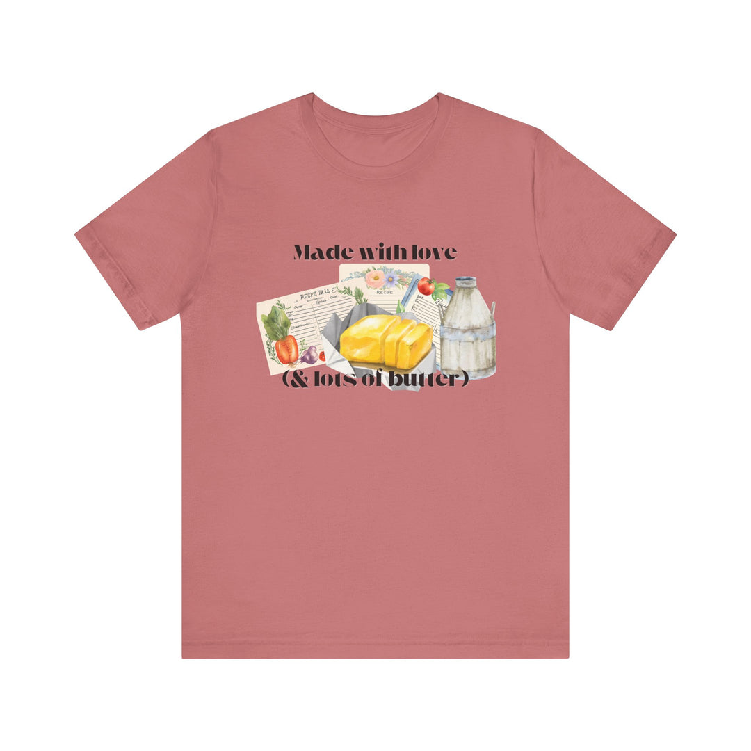 Made With Love (and Lots of Butter) Tee | Watercolor Kitchen Graphic T-Shirt | Cozy Baking & Homemaker Apparel