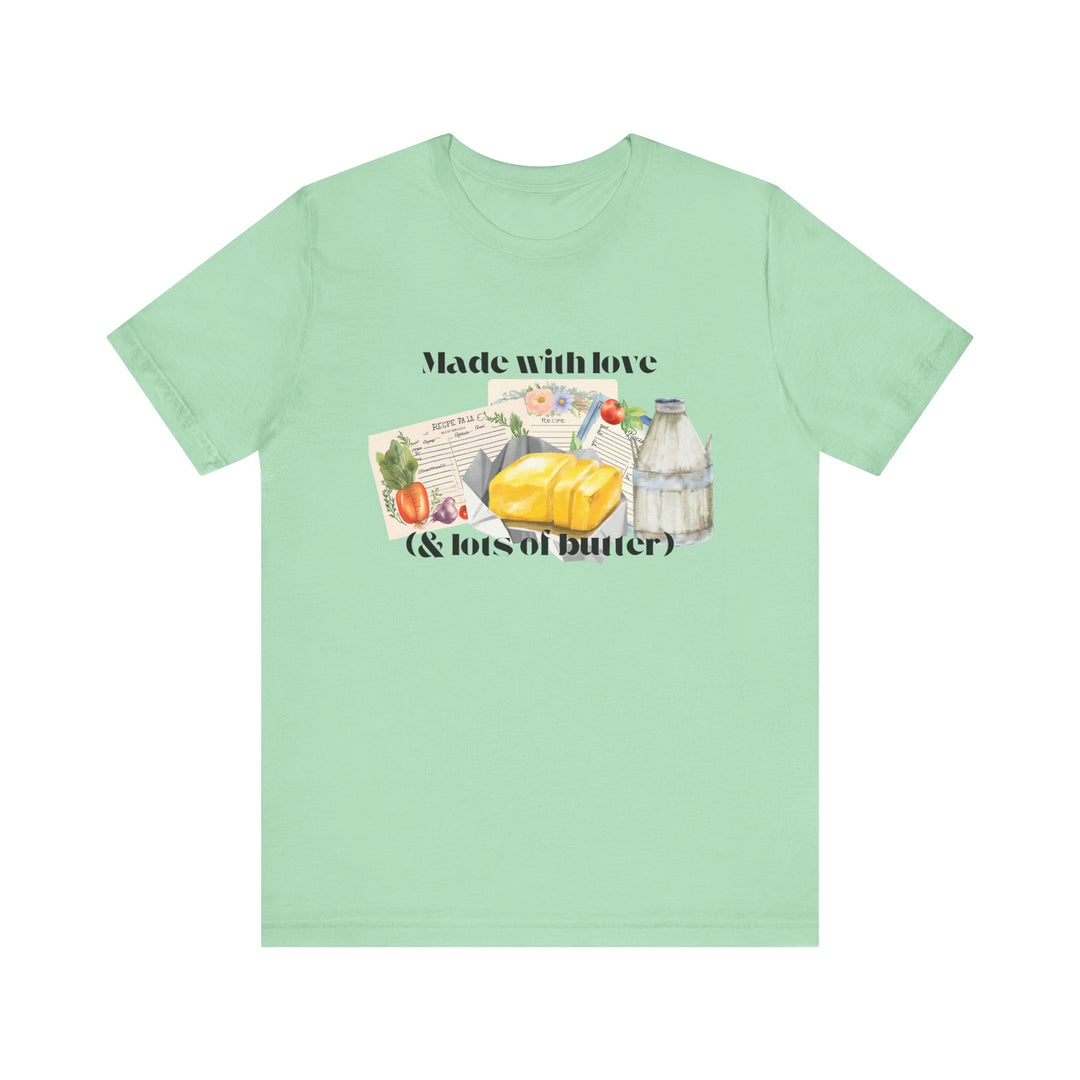 Made With Love (and Lots of Butter) Tee | Watercolor Kitchen Graphic T-Shirt | Cozy Baking & Homemaker Apparel
