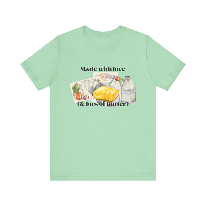 Made With Love (and Lots of Butter) Tee | Watercolor Kitchen Graphic T-Shirt | Cozy Baking & Homemaker Apparel
