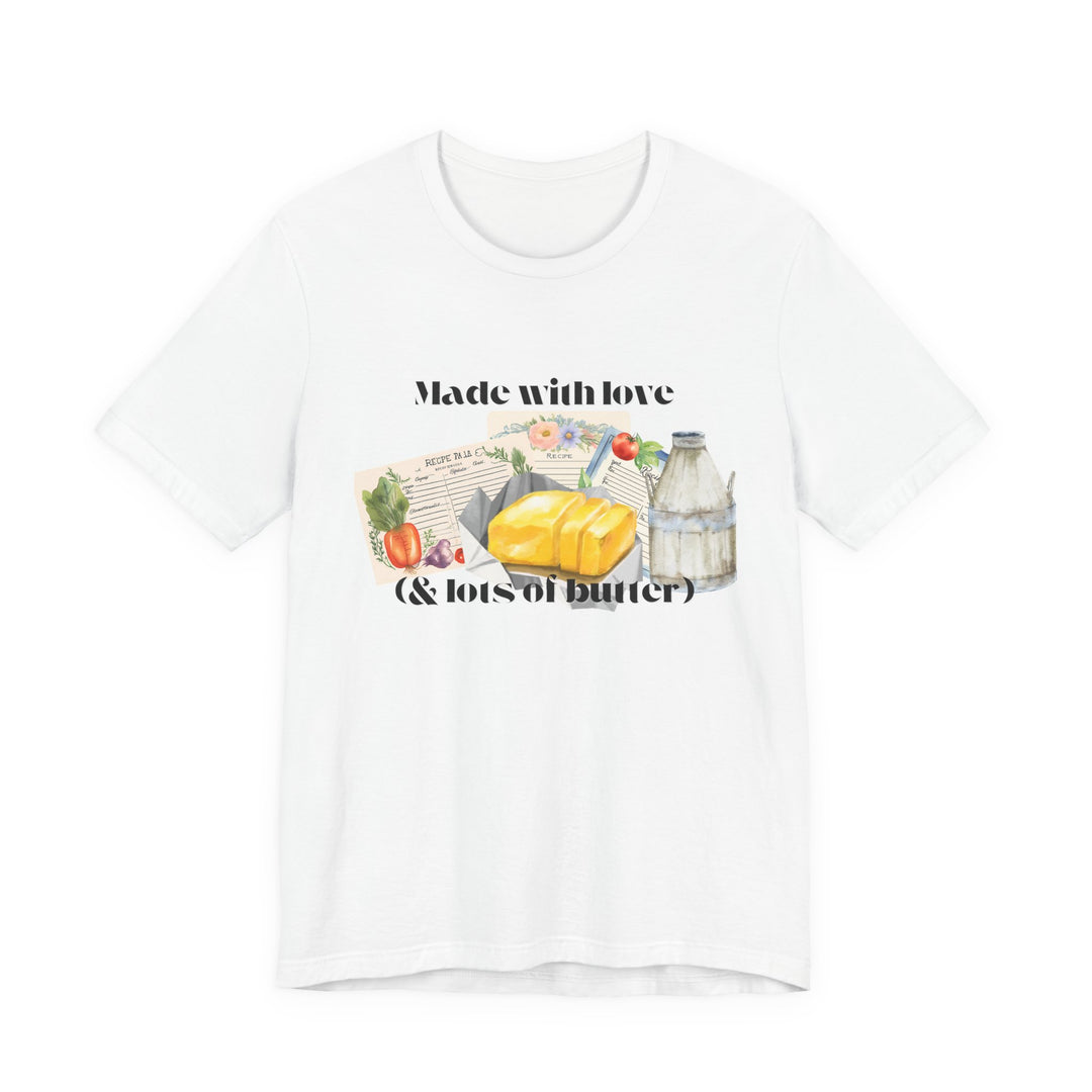 Made With Love (and Lots of Butter) Tee | Watercolor Kitchen Graphic T-Shirt | Cozy Baking & Homemaker Apparel