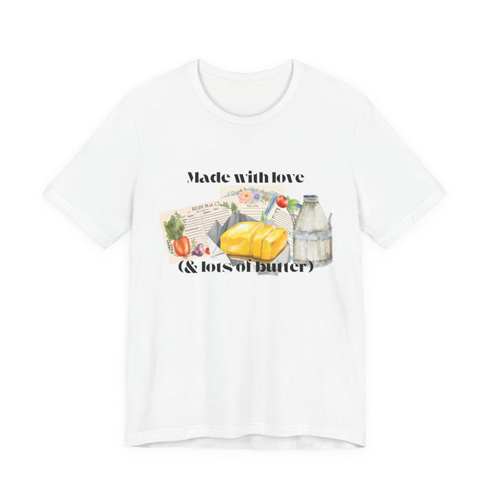Made With Love (and Lots of Butter) Tee | Watercolor Kitchen Graphic T-Shirt | Cozy Baking & Homemaker Apparel