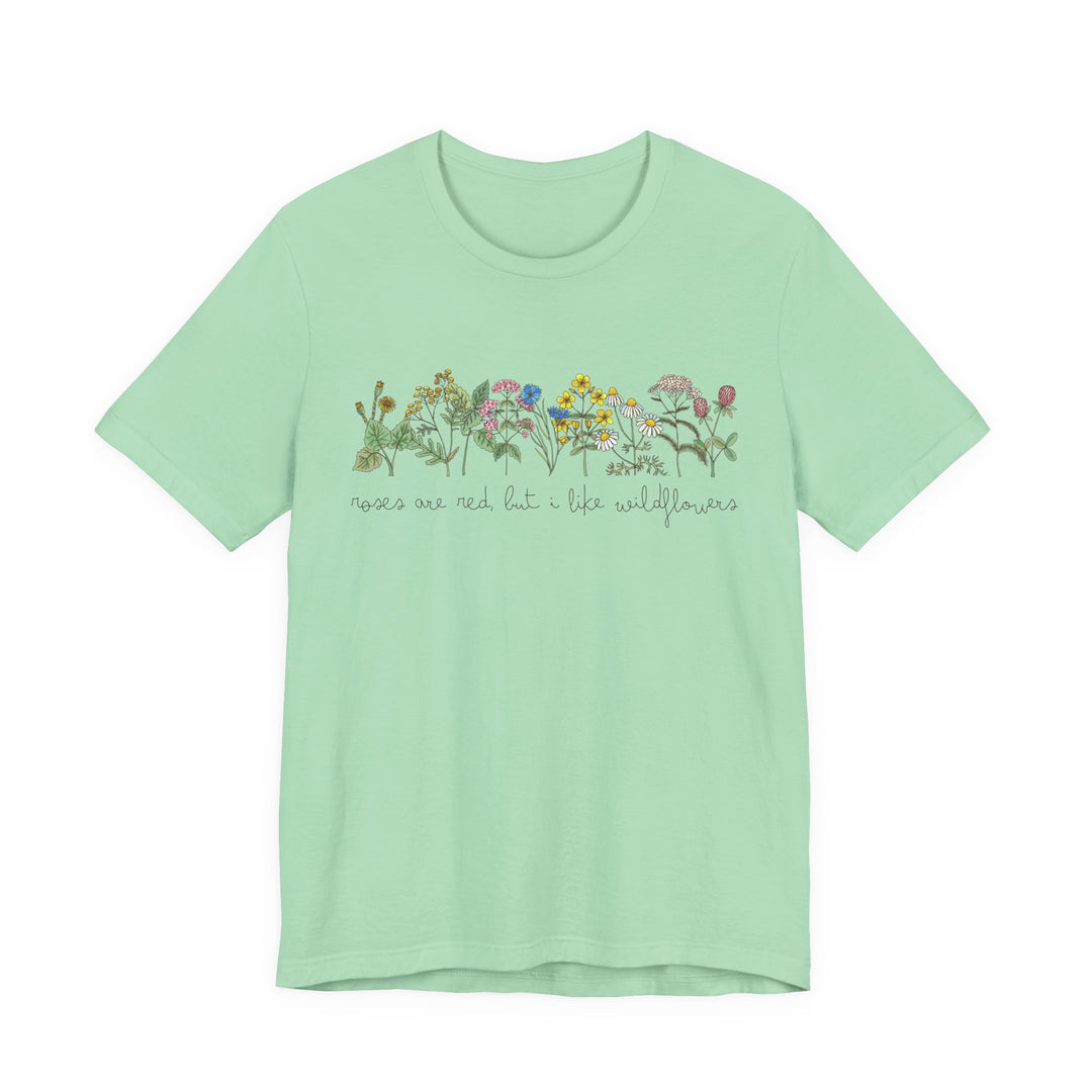 Roses Are Red But I Like Wildflowers Tee | Hand-Drawn Floral Graphic T-Shirt | Nature-Inspired Shirt for Plant Lovers & Free Spirits