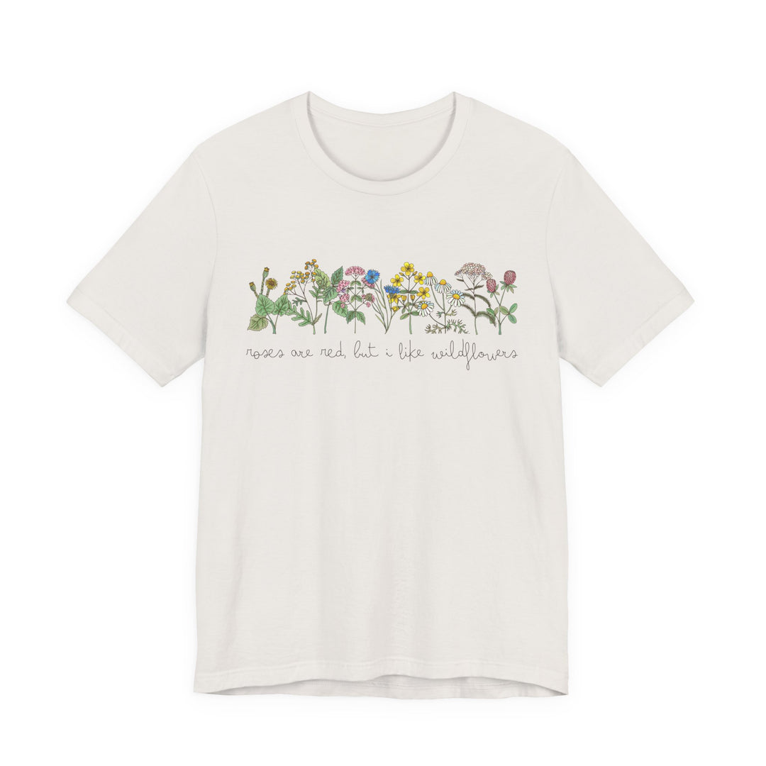 Roses Are Red But I Like Wildflowers Tee | Hand-Drawn Floral Graphic T-Shirt | Nature-Inspired Shirt for Plant Lovers & Free Spirits
