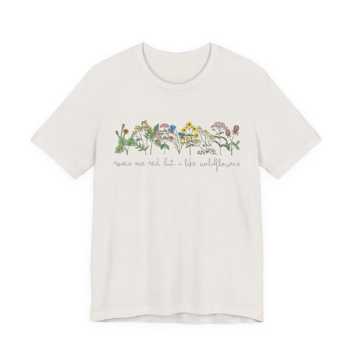Roses Are Red But I Like Wildflowers Tee | Hand-Drawn Floral Graphic T-Shirt | Nature-Inspired Shirt for Plant Lovers & Free Spirits