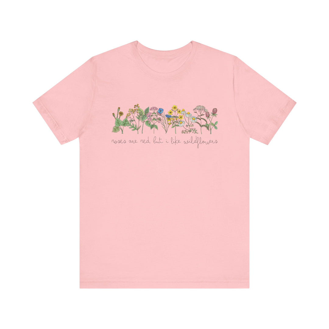 Roses Are Red But I Like Wildflowers Tee | Hand-Drawn Floral Graphic T-Shirt | Nature-Inspired Shirt for Plant Lovers & Free Spirits