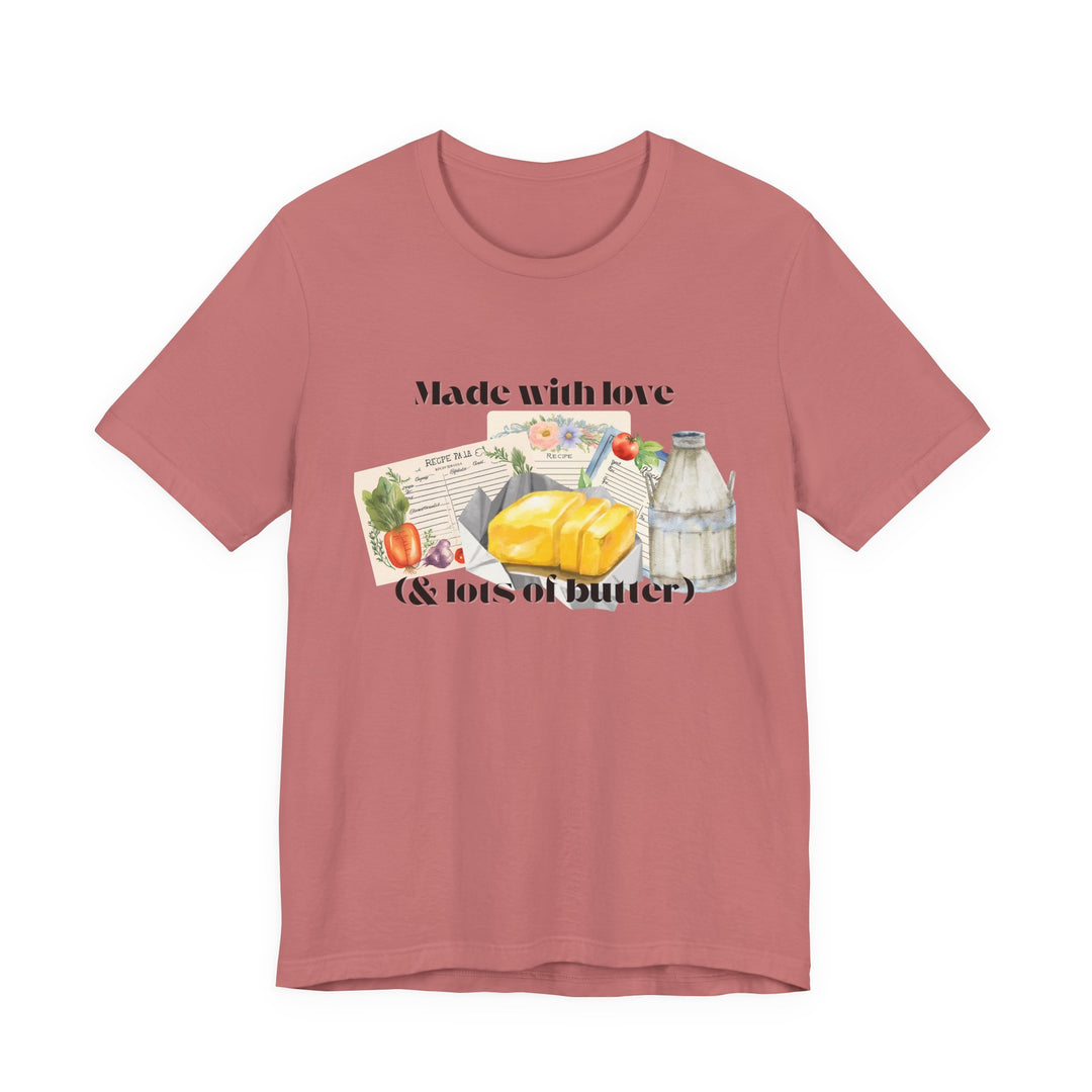 Made With Love (and Lots of Butter) Tee | Watercolor Kitchen Graphic T-Shirt | Cozy Baking & Homemaker Apparel