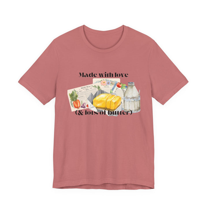 Made With Love (and Lots of Butter) Tee | Watercolor Kitchen Graphic T-Shirt | Cozy Baking & Homemaker Apparel