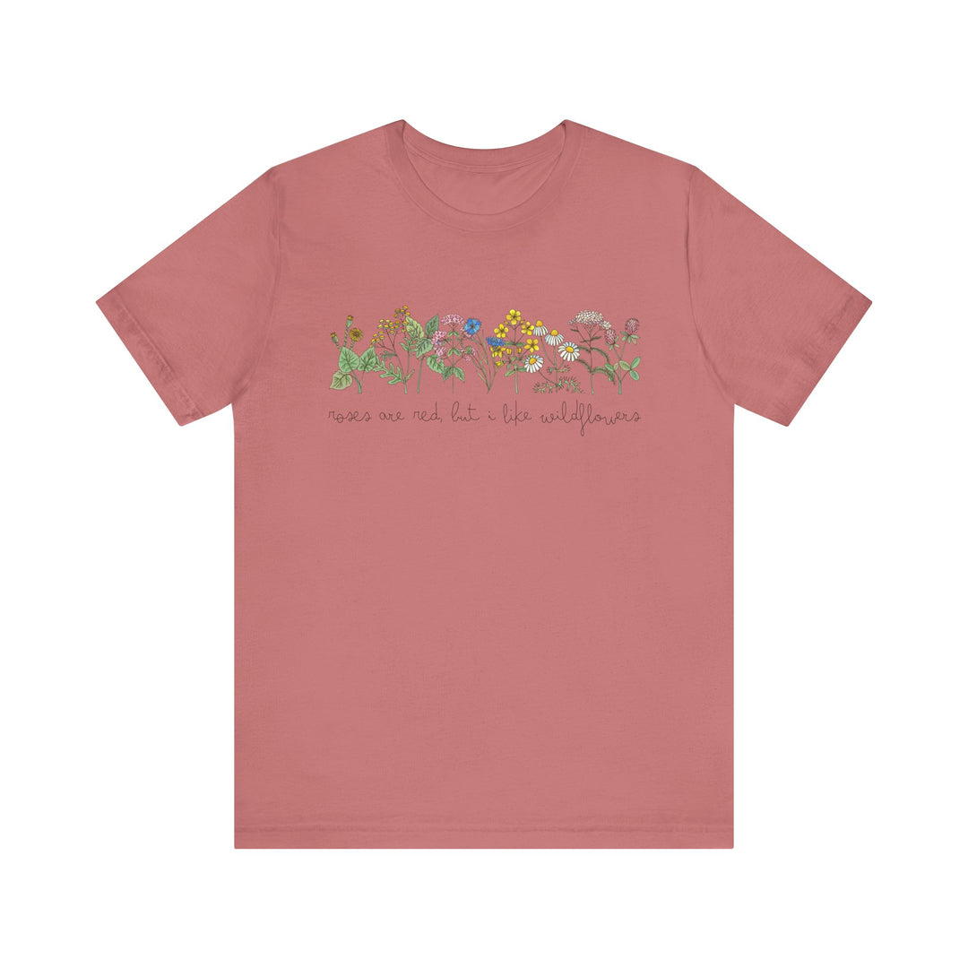 Roses Are Red But I Like Wildflowers Tee | Hand-Drawn Floral Graphic T-Shirt | Nature-Inspired Shirt for Plant Lovers & Free Spirits